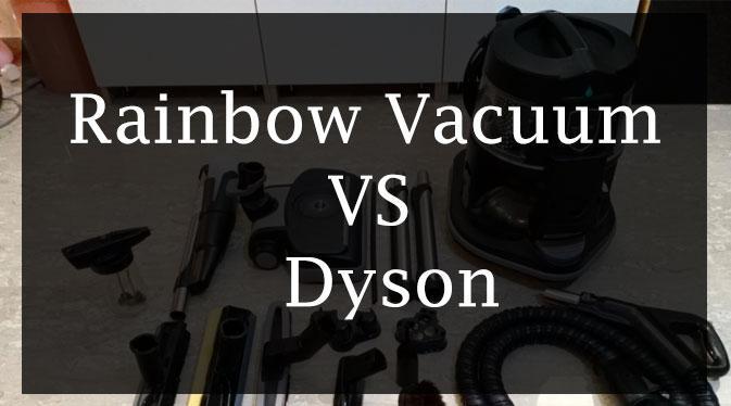 rainbow vacuum vs dyson vacuum