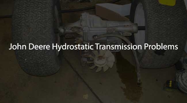 John Deere Hydrostatic Transmission Problems