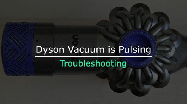 my Dyson vacuum is pulsing
